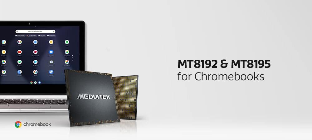 MediaTek MT8192 and MT8195 for Chromebooks