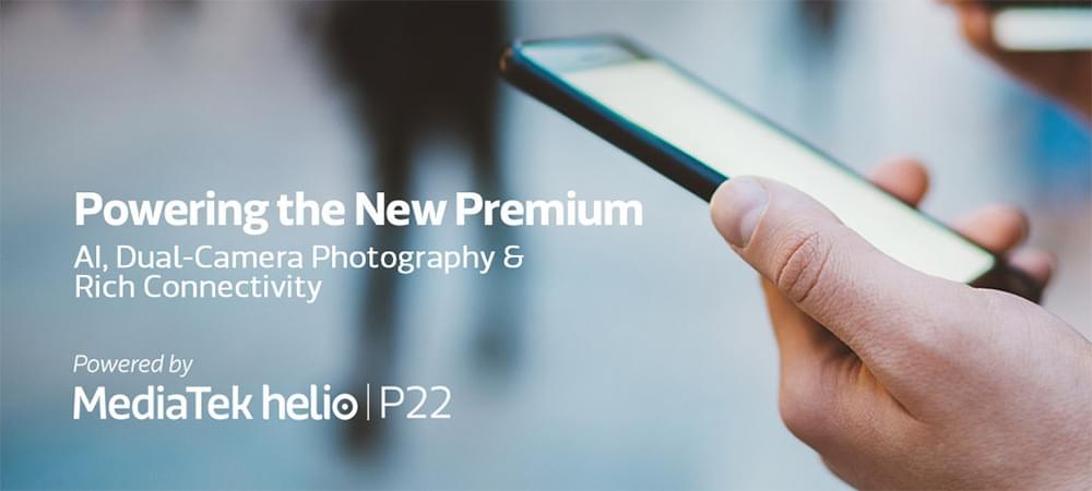 7 reasons you need the MediaTek Helio P22 in your next smartphone