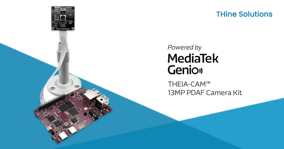 THine's THEIA-CAM™ 13MP PDAF Camera Kit - Powered by MediaTek