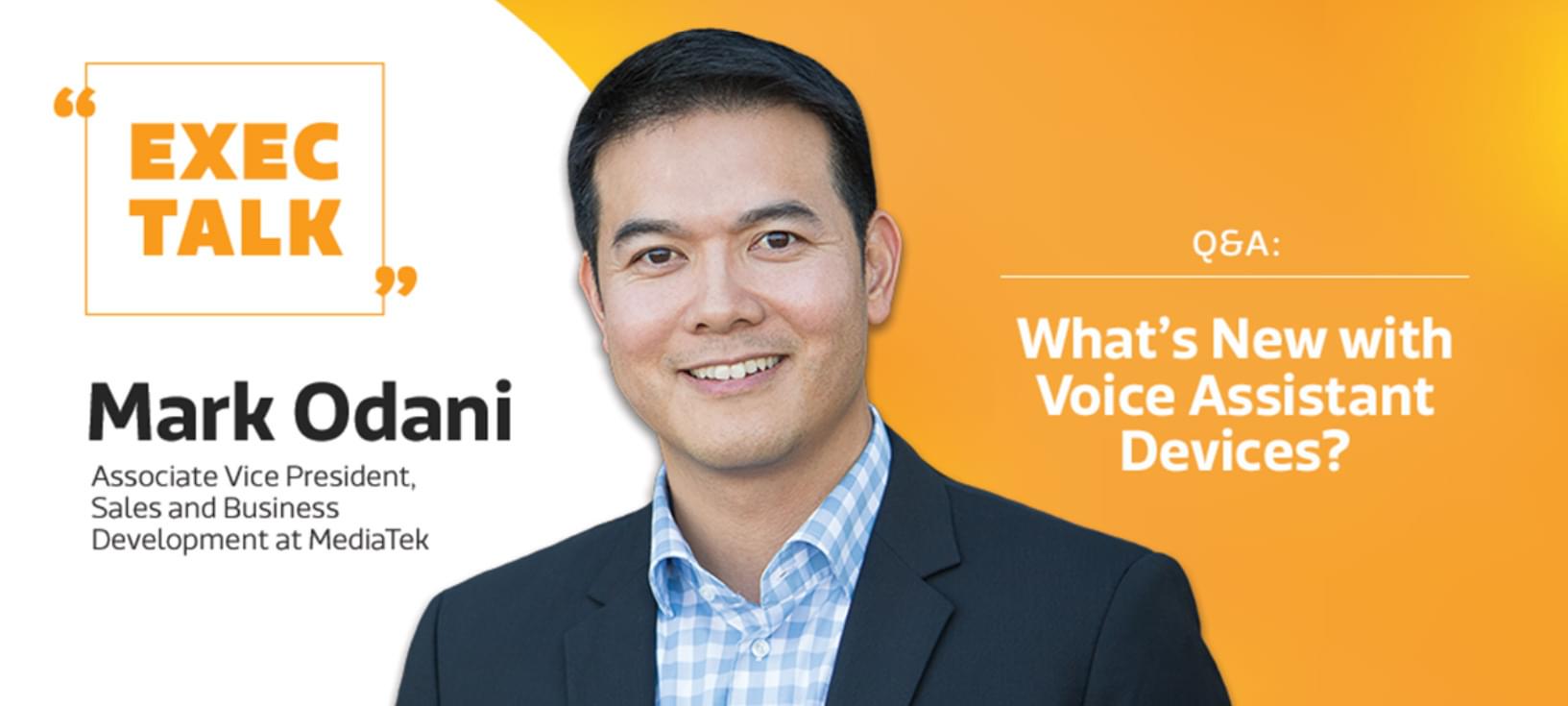 What’s New with Voice Assistant Devices? A Q&A with MediaTek’s Mark Odani